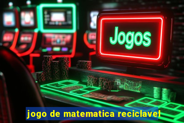 jogo de matematica reciclavel